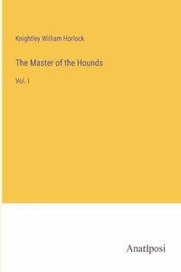 Master of the Hounds: Vol. I