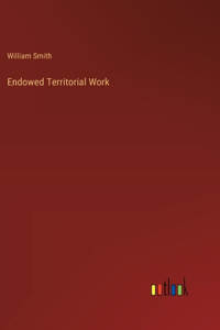 Endowed Territorial Work