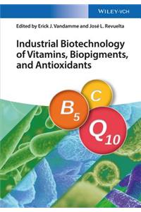 Industrial Biotechnology of Vitamins, Biopigments, and Antioxidants