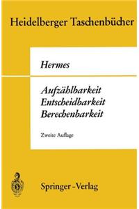 Aufz Hlbarkeit, Entscheidbarkeit, Berechenbarkeit: Einf Hrung in Die Theorie Der Rekursiven Funktionen