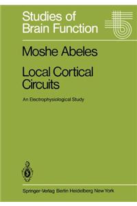 Local Cortical Circuits: An Electrophysiological Study