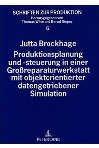 Produktionsplanung und -steuerung in einer Groreparaturwerkstatt mit objektorientierter datengetriebener Simulation