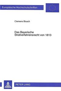 Das Bayerische Strafverfahrensrecht von 1813