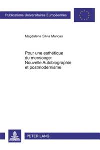 Pour Une Esthétique Du Mensonge: Nouvelle Autobiographie Et Postmodernisme