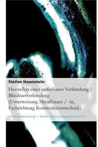 Herstellen einer unlösbaren Verbindung / Blindnietverbindung (Unterweisung Metallbauer / -in, Fachrichtung Konstruktionstechnik)
