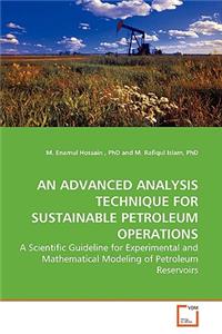 Advanced Analysis Technique for Sustainable Petroleum Operations