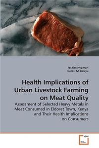 Health Implications of Urban Livestock Farming on Meat Quality