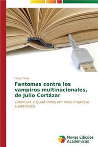 Fantomas contra los vampiros multinacionales, de Julio Cortázar