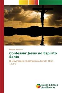 Confessar Jesus no Espírito Santo