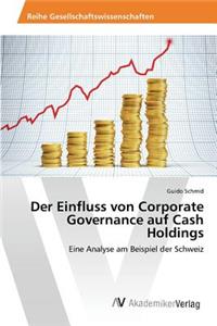 Einfluss von Corporate Governance auf Cash Holdings