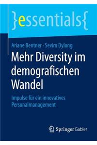 Mehr Diversity Im Demografischen Wandel: Impulse Für Ein Innovatives Personalmanagement