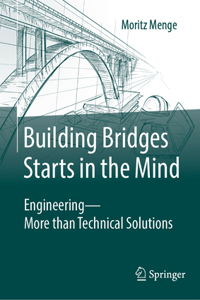 Building Bridges Starts in the Mind: Engineering - More Than Technical Solutions