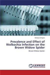Prevalence and Effect of Wolbachia Infection on the Brown Widow Spider