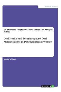 Oral Health and Perimenopause. Oral Manifestations in Perimenopausal women