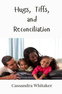 Hugs, Tiffs, and Reconciliation