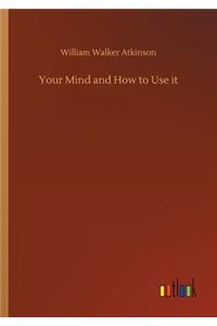 Your Mind and How to Use it