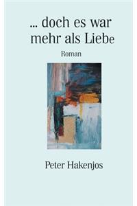 ... doch es war mehr als Liebe
