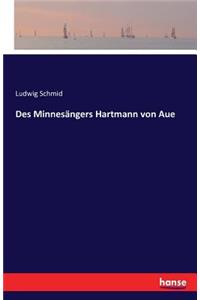 Des Minnesängers Hartmann von Aue