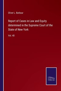 Report of Cases in Law and Equity determined in the Supreme Court of the State of New York