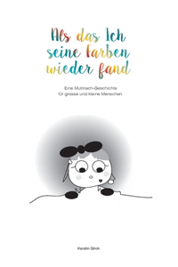 Als das Ich seine Farben wiederfand