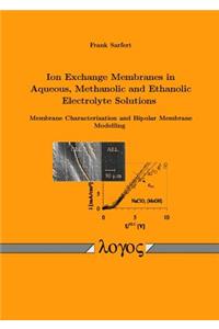 Ion Exchange Membranes in Aqueous, Methanolic and Ethanolic Electrolyte Solutions. Membrane Characterization and Bipolar Membrane Modelling
