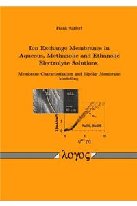 Ion Exchange Membranes in Aqueous, Methanolic and Ethanolic Electrolyte Solutions. Membrane Characterization and Bipolar Membrane Modelling