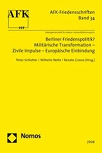 Berliner Friedenspolitik? Militarische Transformation - Zivile Impulse - Europaische Einbindung