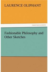 Fashionable Philosophy and Other Sketches