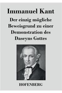 einzig mögliche Beweisgrund zu einer Demonstration des Daseyns Gottes