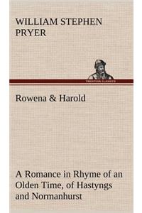 Rowena & Harold A Romance in Rhyme of an Olden Time, of Hastyngs and Normanhurst