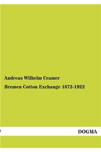 Bremen Cotton Exchange 1872-1922