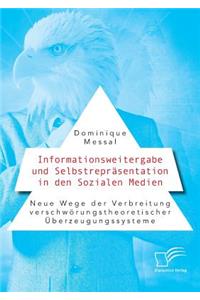 Informationsweitergabe und Selbstrepräsentation in den Sozialen Medien. Neue Wege der Verbreitung verschwörungstheoretischer Überzeugungssysteme