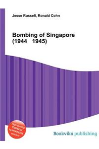 Bombing of Singapore (1944 1945)