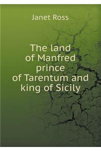 The Land of Manfred Prince of Tarentum and King of Sicily