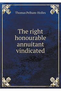 The Right Honourable Annuitant Vindicated