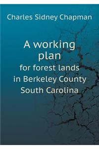 A working plan for forest lands in Berkeley County South Carolina