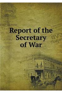 Report of the Secretary of War