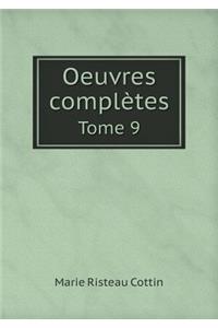 Oeuvres Complètes Tome 9