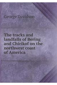 The Tracks and Landfalls of Bering and Chirikof on the Northwest Coast of America