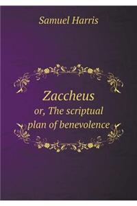 Zaccheus Or, the Scriptual Plan of Benevolence
