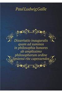 Dissertatio Inauguralis Quam Ad Summos in Philosophia Honores AB Amplissimo Philosophorum Ordine Lipsiensi Rite Capessendos