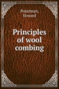 Principles of wool combing