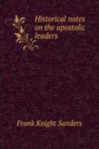 HISTORICAL NOTES ON THE APOSTOLIC LEADE