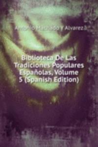 Biblioteca De Las Tradiciones Populares Espanolas, Volume 5 (Spanish Edition)