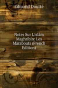 Notes Sur L'islam Maghribin: Les Marabouts (French Edition)