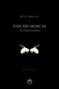 País sin moscas & otros poemas