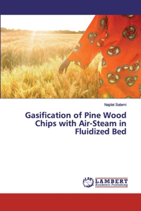 Gasification of Pine Wood Chips with Air-Steam in Fluidized Bed