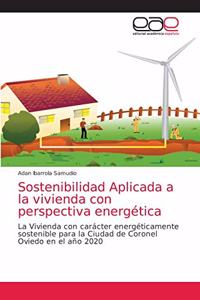 Sostenibilidad Aplicada a la vivienda con perspectiva energética