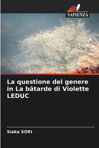 La questione del genere in La bâtarde di Violette LEDUC