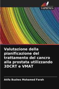 Valutazione della pianificazione del trattamento del cancro alla prostata utilizzando 3DCRT e VMAT